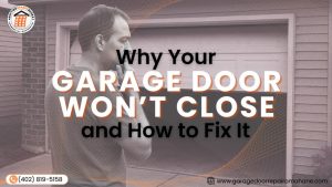 Troubleshooting a garage door that won’t close