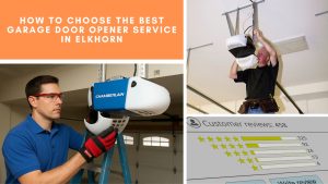 Tips on choosing the best garage door opener service in Elkhorn