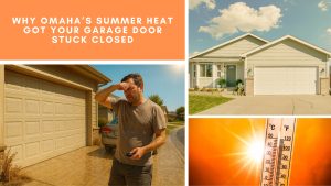 Omaha homeowner dealing with garage door stuck closed during intense summer heat